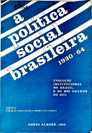 A Política Social Brasileira 1930-64