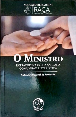 O Ministro Extraordinário da Comunhão Eucarística