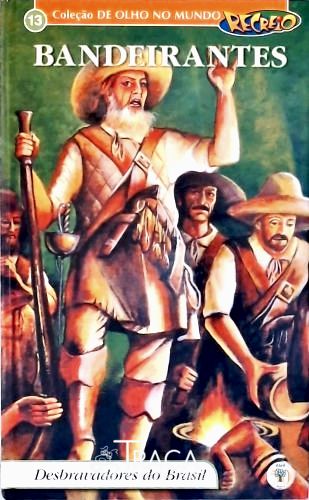 Bandeirantes: Desbravadores do Brasil