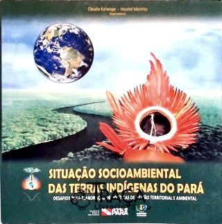 Situação Socioambiental das Terras Indígenas do Pará