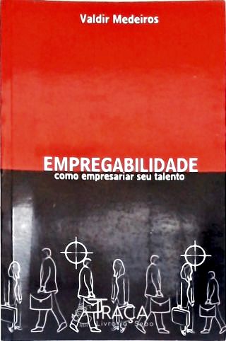 Empregabilidade: Como Empresariar Seu Talento