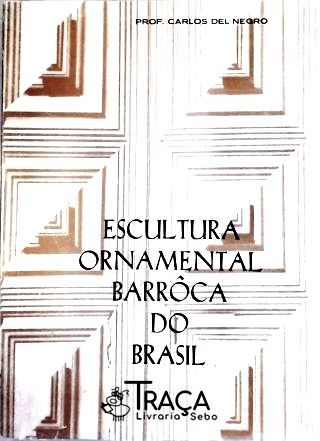 Escultura Ornamental Barrôca do Brasil - Em 2 Volumes