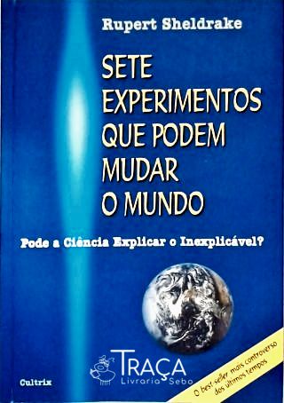 Sete Experimentos Que Podem Mudar O Mundo