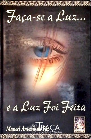 Faça- se a Luz... e a Luz Foi Feita