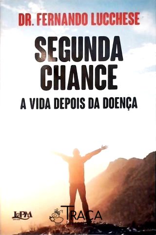 Segunda Chance: A Vida Depois Da Doença