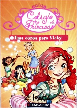 Colégio De Princesas: Uma Coroa Para Vicky