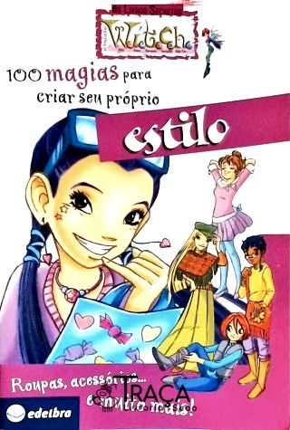 Witch: 100 Magias Para Criar Seu Próprio Estilo