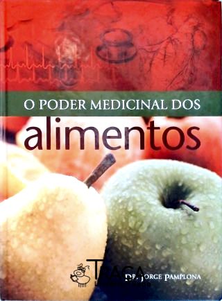 O Poder Medicinal Dos Alimentos
