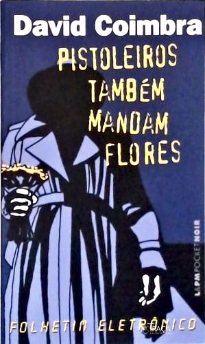 Pistoleiros Também Mandam Flores