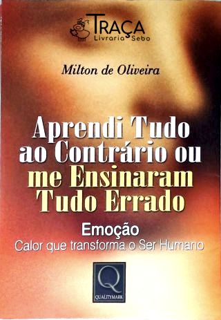 Aprendi Tudo Ao Contrário Ou Me Ensinaram Tudo Errado