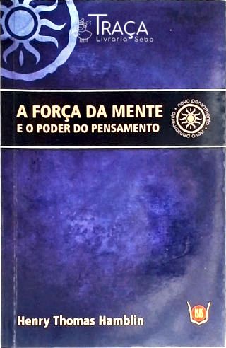 A Força da Mente e o Poder do Pensamento