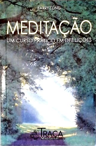 Meditação: Um Curso Prático Em Dez Lições