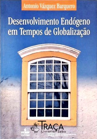 Desenvolvimento Endógeno Em Tempos De Globalização