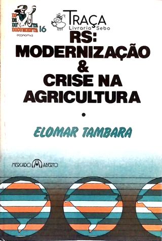 RS: Modernização E Crise Na Agricultura