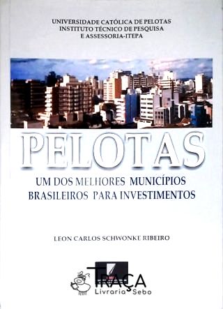 Pelotas: Um dos Melhores Municípios Brasileiros para Investimentos