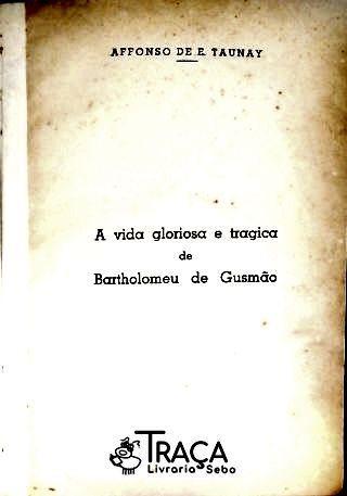 A Vida Gloriosa e Trágica de Bartholomeu Gusmão