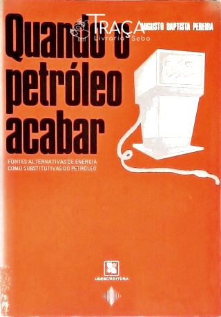 Quando o Petróleo Acabar