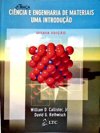 Ciência e Engenharia de Materiais - Uma Introdução