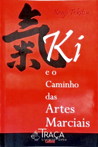 Ki E O Caminho Das Artes Marciais