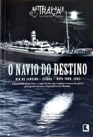 O Navio do Destino: Rio de Janeiro Lisboa New York. 1942