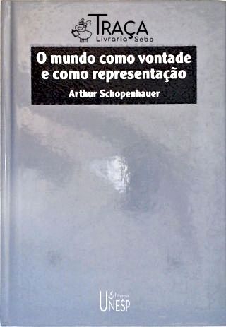 O Mundo Como Vontade E Como Representação - Vol. 1