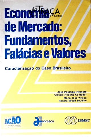 Economia de Mercado: Fundamentos Falácias e Valores