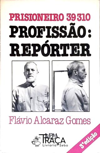 Prisioneiro 39310 Profissão: Repórter