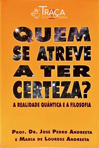 Quem Se Atreve A Ter Certeza?
