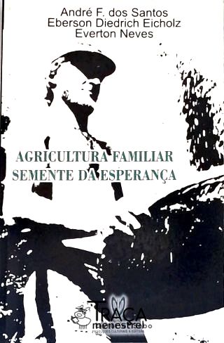 Agricultura Familiar: Semente da Esperança