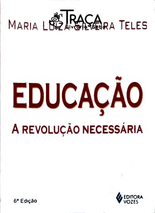 Educaçao - a Revoluçao Necessaria