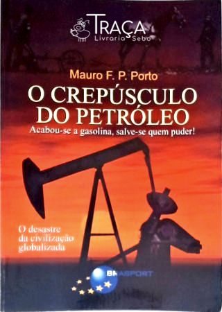 O Crepúsculo do Petróleo