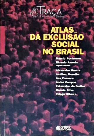 Atlas Da Exclusão Social No Brasil