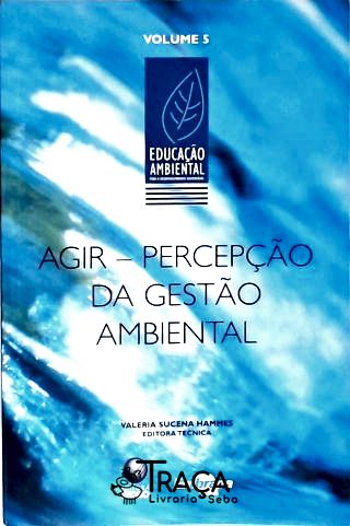 Agir: Percepção Da Gestão Ambiental - Vol. 4