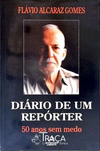 Diário De Um Repórter - 50 Anos Sem Medo