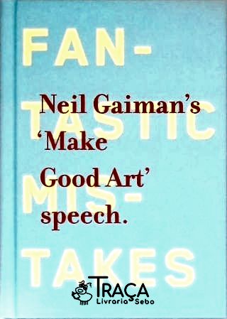 Neil Gaimans Make Good Art Speech