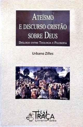 Ateísmo E Discurso Cristão Sobre Deus