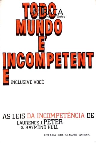 Todo Mundo É Incompetente Inclusive Você
