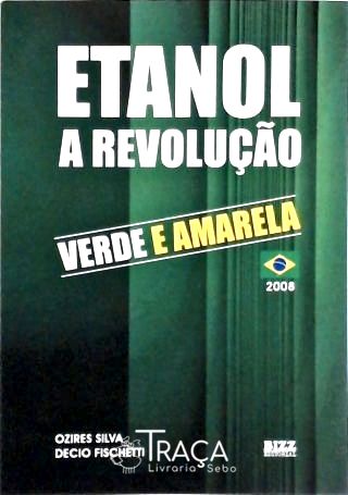 Etanol - A Revolução Verde e Amarela
