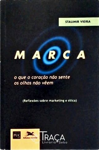 Marca: O Que O Coração Não Sente Os Olhos Não Vêem