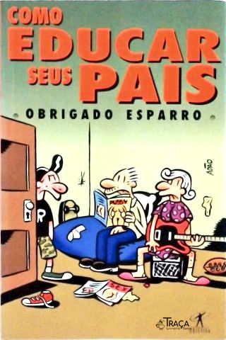 Como Educar Seus Pais