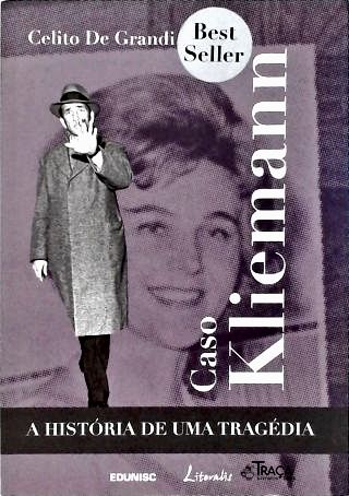 Caso Kliemann: A História De Uma Tragédia