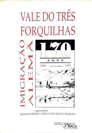 Imigração Alemã 170 Anos: Vale Dos Três Forquilhas