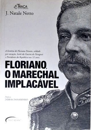 Floriano O Marechal Implacável
