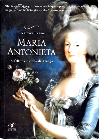 Maria Antonieta: a Última Rainha da França
