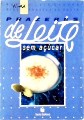 Prazeres de Leite sem Açúcar