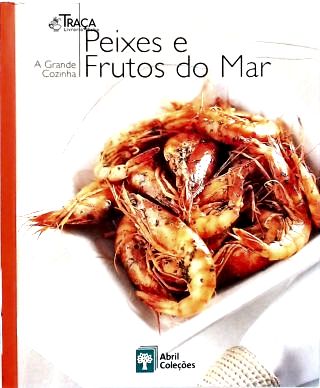 A Grande Cozinha: Peixes e Frutos do Mar - Vol. 11