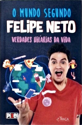 O Mundo Segundo Felipe Neto