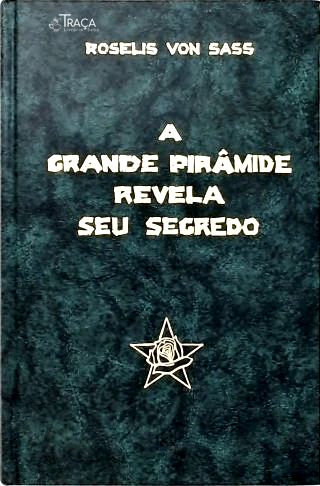 A Grande Pirâmide Revela Seu Segredo