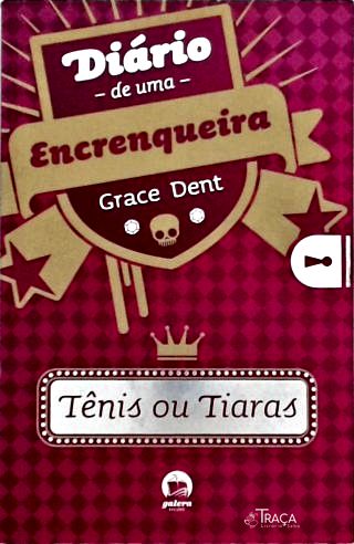 Diário de Uma Encrenqueira: Tênis Ou Tiaras Vol. 1