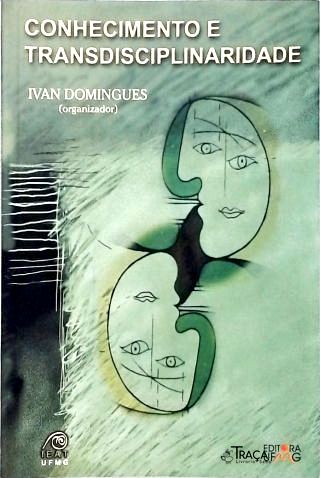 Conhecimento e Transdisciplinaridade